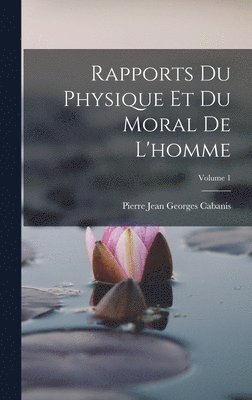 bokomslag Rapports Du Physique Et Du Moral De L'homme; Volume 1