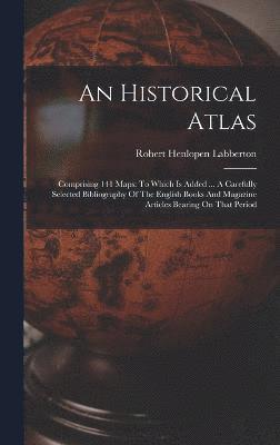bokomslag An Historical Atlas
