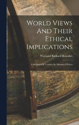 World Views And Their Ethical Implications 1