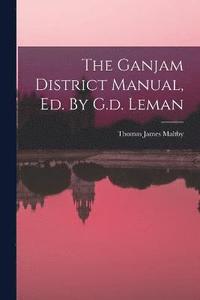 bokomslag The Ganjam District Manual, Ed. By G.d. Leman