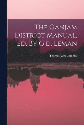 Thomas James Maltby - Ganjam District Manual, Ed. By G.d. Leman, Häftad