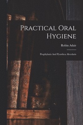 Practical Oral Hygiene 1