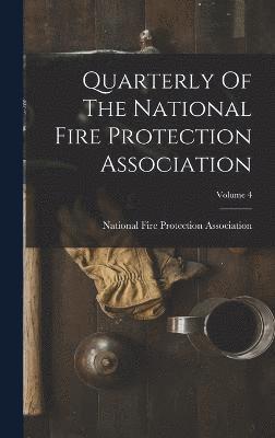 bokomslag Quarterly Of The National Fire Protection Association; Volume 4