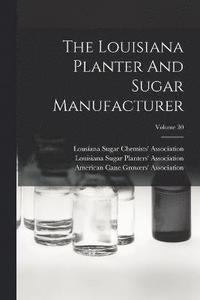 bokomslag The Louisiana Planter And Sugar Manufacturer; Volume 30