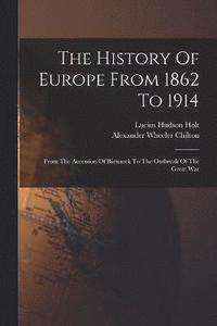 bokomslag The History Of Europe From 1862 To 1914