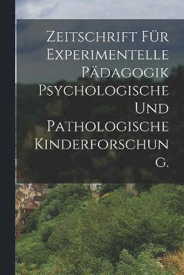 bokomslag Zeitschrift fr Experimentelle Pdagogik psychologische und pathologische Kinderforschung.