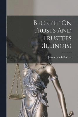 Beckett On Trusts And Trustees (illinois) 1