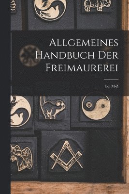 Allgemeines Handbuch Der Freimaurerei 1