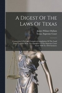 bokomslag A Digest Of The Laws Of Texas