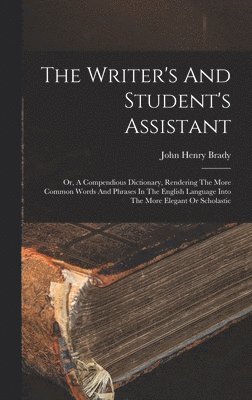 John Henry Brady - Writer's And Student's Assistant, Inbunden