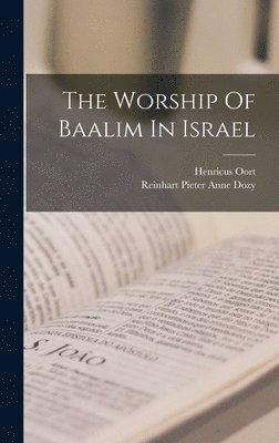 Henricus Oort - Worship Of Baalim In Israel, Inbunden
