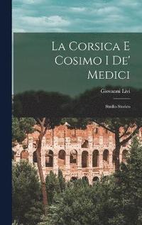 bokomslag La Corsica E Cosimo I De' Medici