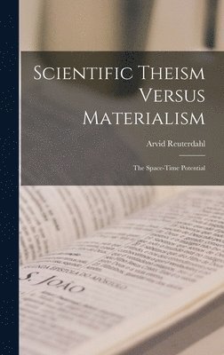 Scientific Theism Versus Materialism 1