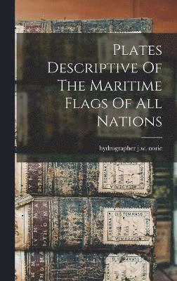 Plates Descriptive Of The Maritime Flags Of All Nations 1