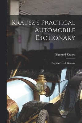 Sigmund Krausz - Krausz's Practical Automobile Dictionary, Häftad