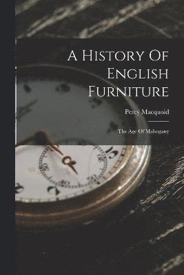 bokomslag History Of English Furniture