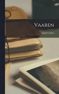 Sigrid Undset - Vaaren, Inbunden