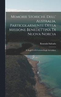 bokomslag Memorie Storiche Dell' Australia, Particolarmente Della Missione Benedettina Di Nuova Norcia