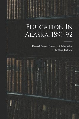 Education In Alaska, 1891-92 1