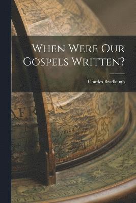 bokomslag When Were Our Gospels Written?