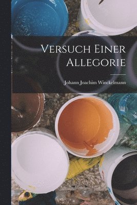 Johann Joachim Winckelmann - Versuch Einer Allegorie, Häftad