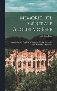 bokomslag Memorie Del Generale Guglielmo Pepe