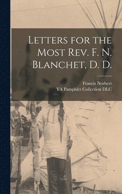 Letters for the Most Rev. F. N. Blanchet, D. D. 1