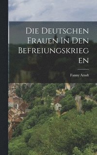 bokomslag Deutschen Frauen In Den Befreiungskriegen