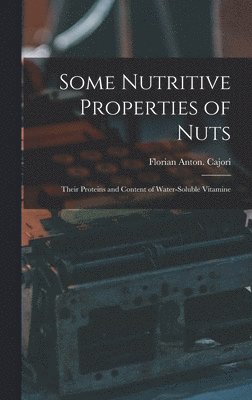 bokomslag Some Nutritive Properties of Nuts; Their Proteins and Content of Water-soluble Vitamine