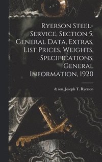 bokomslag Ryerson Steel-service, Section 5, General Data, Extras, List Prices, Weights, Specifications, General Information, 1920
