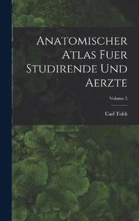 bokomslag Anatomischer Atlas Fuer Studirende Und Aerzte; Volume 5