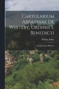 bokomslag Cartularium Abbathiae De Whiteby, Ordinis S. Benedicti