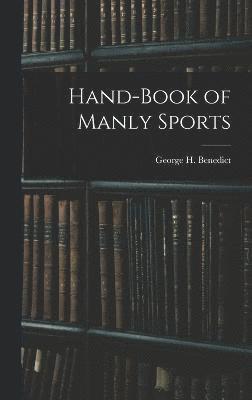 Hand-book of Manly Sports 1