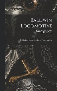 bokomslag Baldwin Locomotive Works