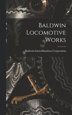 bokomslag Baldwin Locomotive Works