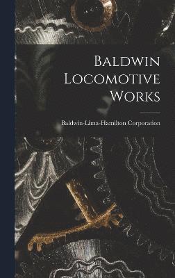 Baldwin Locomotive Works 1