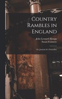 bokomslag Country Rambles in England; or, Journal of a Naturalist;