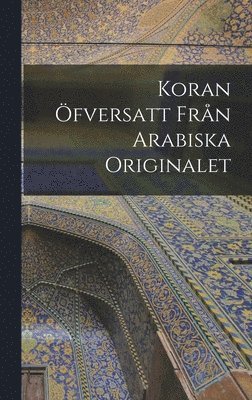 Koran fversatt frn arabiska originalet 1