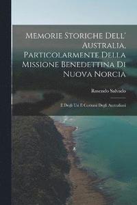 bokomslag Memorie Storiche Dell' Australia, Particolarmente Della Missione Benedettina Di Nuova Norcia