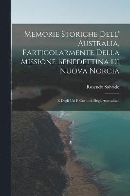 Rosendo Salvado - Memorie Storiche Dell' Australia, Particolarmente Della Missione Benedettina Di Nuova Norcia, Häftad