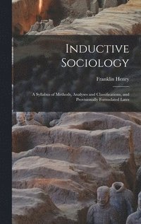 bokomslag Inductive Sociology; a Syllabus of Methods, Analyses and Classifications, and Provisionally Formulated Laws