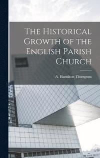 bokomslag Historical Growth of the English Parish Church