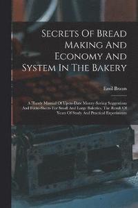 bokomslag Secrets Of Bread Making And Economy And System In The Bakery