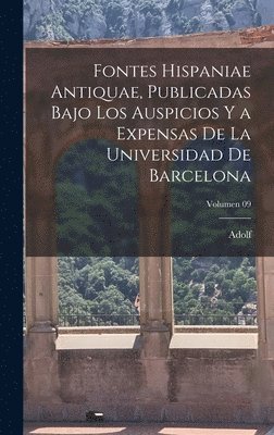 bokomslag Fontes Hispaniae antiquae, publicadas bajo los auspicios y a expensas de la Universidad de Barcelona; Volumen 09