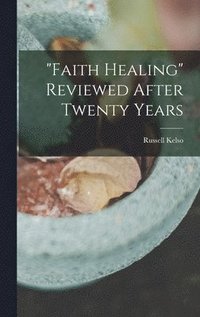 bokomslag &quot;Faith Healing&quot; Reviewed After Twenty Years