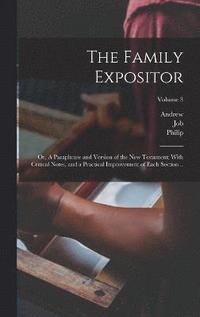 bokomslag The Family Expositor; or, A Paraphrase and Version of the New Testament; With Critical Notes, and a Practical Improvement of Each Section ..; Volume 3