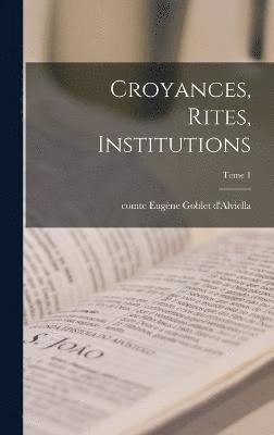 Croyances, rites, institutions; Tome 1, Inbunden