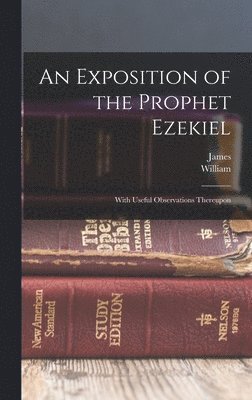 William 1591-1671 Greenhill, James 1796-1862 Sherman - Exposition of the Prophet Ezekiel, Inbunden