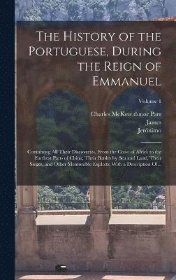 The History of the Portuguese, During the Reign of Emmanuel 1