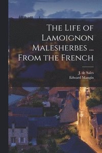 bokomslag The Life of Lamoignon Malesherbes ... From the French